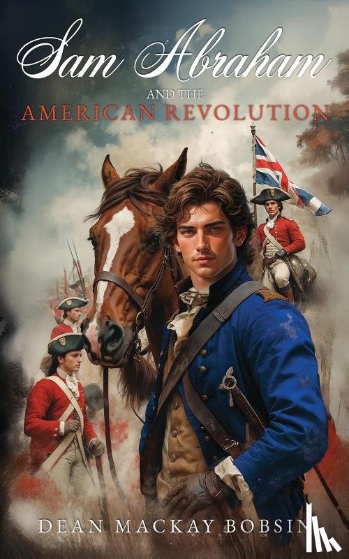 Bobsin, Dean M - Sam Abraham and the American Revolution
