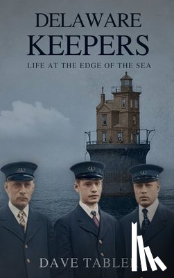Tabler, Dave - Delaware Keepers: Life at the Edge of the Sea