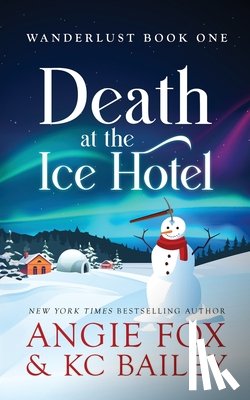 Fox, Angie, Bailey, Kc - Death at the Ice Hotel