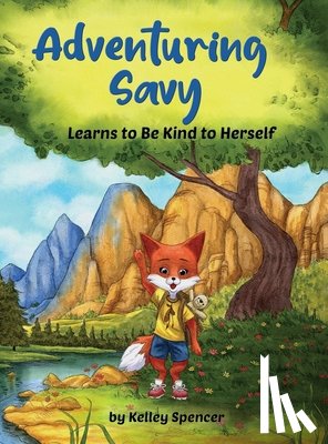 Spencer, Kelley - Adventuring Savy Learns to Be Kind to Herself