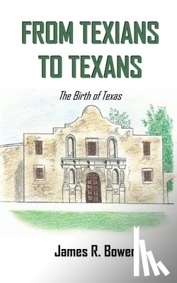 Bower, James R. - From Texians to Texans