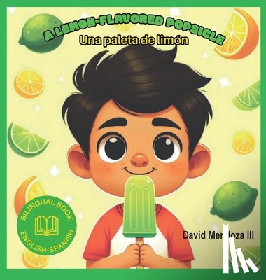 Mendoza, David - A Lemon-flavored Popsicle