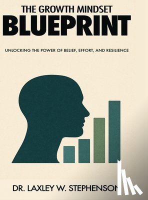Stephenson, Laxley W. - THE GROWTH MINDSET BLUE PRINT
