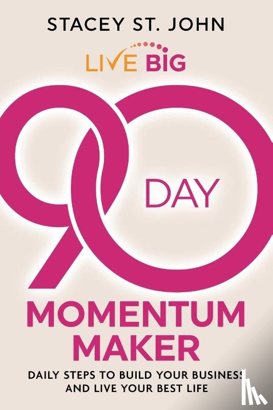 St John, Stacey - Live Big 90-Day Momentum Maker
