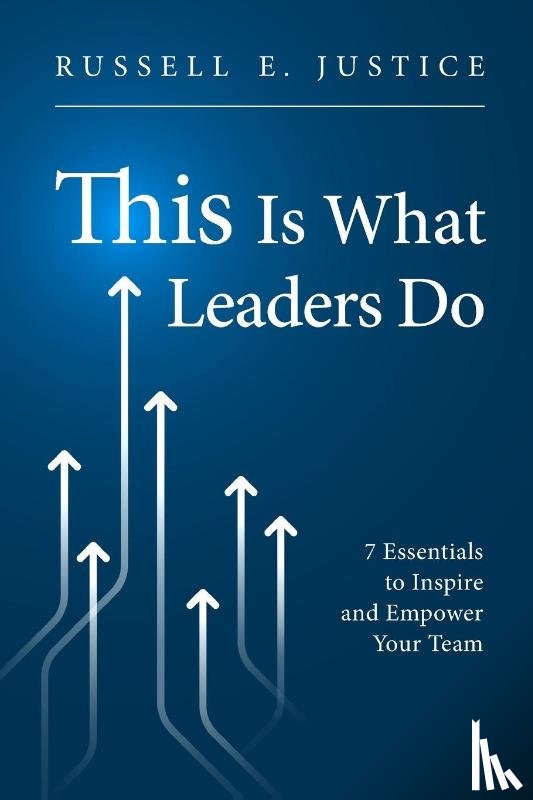 Justice, Russell E. - This Is What Leaders Do