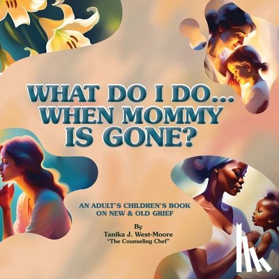 West, Tanika J. - What Do I Do When Mommy Is Gone