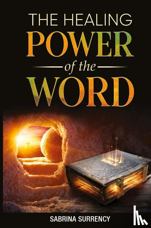 Surrency, Sabrina L - The Healing Power of The Word