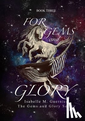 Guernica, Isabelle M - For Gems and Glory