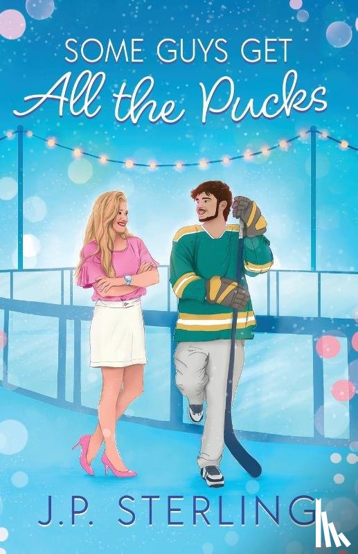 Sterling, J. P. - Some Guys Get all the Pucks