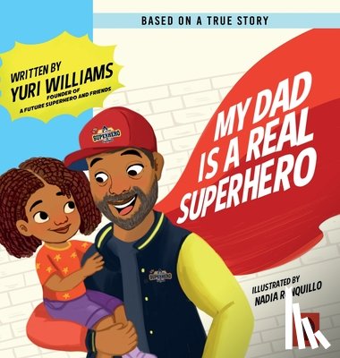Williams, Yuri - My Dad is a Real Superhero