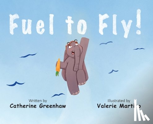 Greenhaw, Catherine - Fuel to Fly