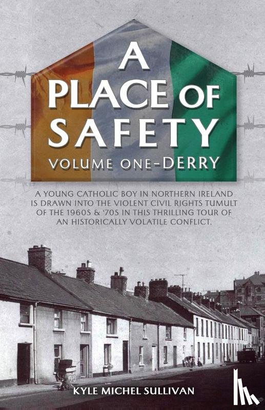 Sullivan, Kyle Michel - A Place of Safety (vol. one) Derry