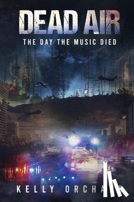 Orchard, Kelly - Dead Air; The Day the Music Died
