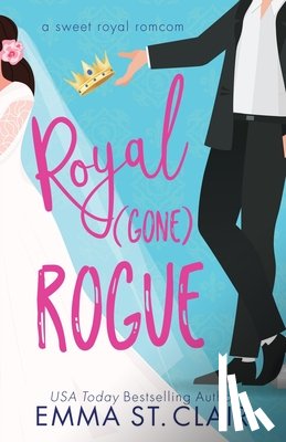 St Clair, Emma - Royal Gone Rogue