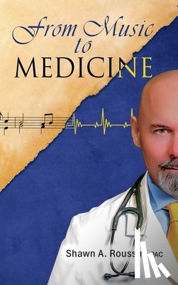 Roussin, Shawn A - From Music to Medicine