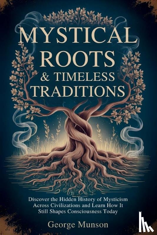 Munson, George - Mystical Roots & Timeless Traditions
