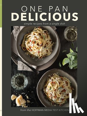 Hoffman Media Test Kitchen - One Pan Delicious: Simple Recipes from a Single Dish