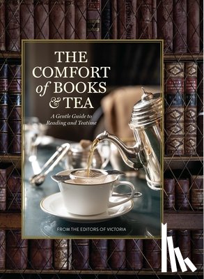 Lester, Melissa - The Comfort of Books and Tea: A Gentle Guide to Reading and Teatime