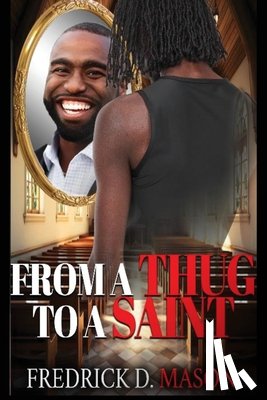 Mason, Fredrick D. - From A Thug To A Saint