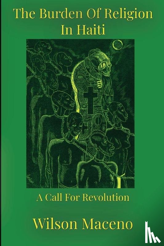 Maceno, Wilson - The Burden of Religion in Haiti