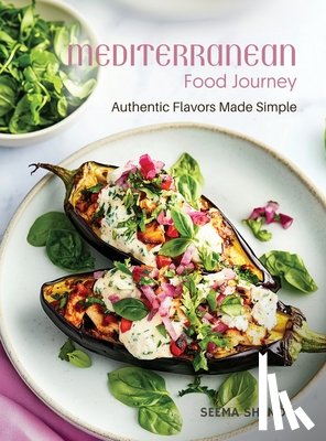 Shenoy, Seema - Mediterranean Food Journey: Authentic Flavors Made Simple