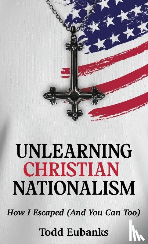 Eubanks - Unlearning Christian Nationalism