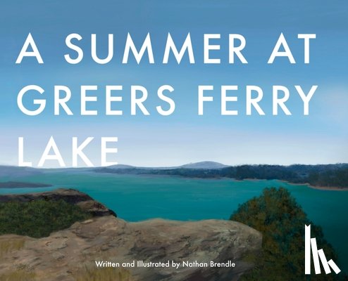 Brendle, Nathan C. - A Summer at Greers Ferry Lake