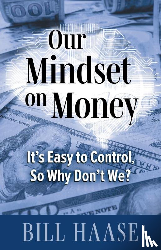 Haase, Bill - Our Mindset on Money