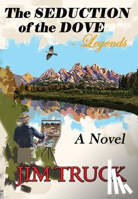 Truck, Jim - The SEDUCTION of the DOVE - Legends