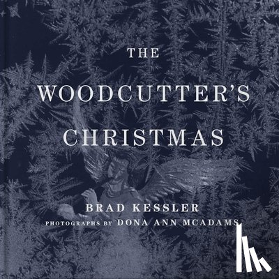 Kessler, Brad - The Woodcutter's Christmas: A Classic Holiday Fable