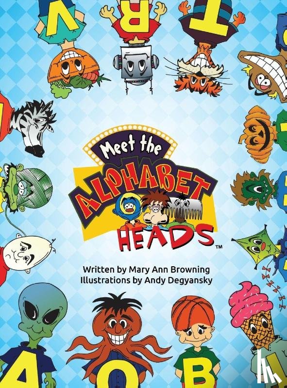 Browning, Mary Ann - Meet The Alphabet Heads (HARDCOVER EDITION)