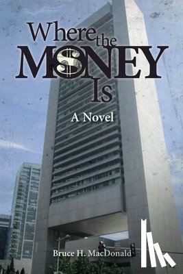 MacDonald, Bruce H. - Where The Money Is