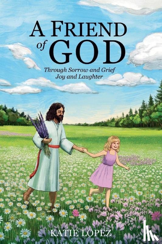 Lopez, Katie - A Friend of God