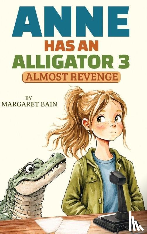 Bain, Margaret - Anne Has an Alligator 3