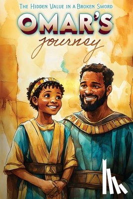 Parker, Emersen - Omar's Journey The Hidden Value In A Broken Sword