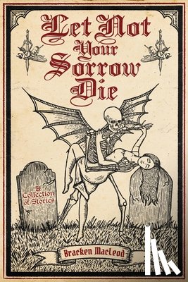 MacLeod, Bracken - Let Not Your Sorrow Die