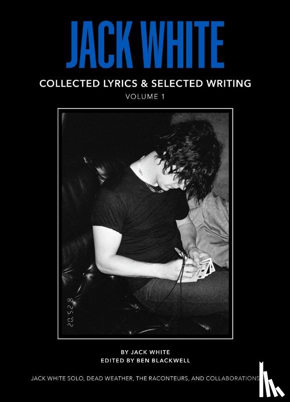 White, Jack - Jack White Complete Lyrics and Selected Writing