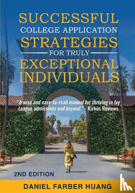 Huang, Daniel Farber - Successful College Application Strategies for Truly Exceptional Individuals