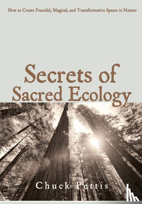 Pettis, Chuck - Secrets of Sacred Ecology