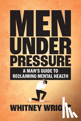 Wright, Whitney - Men Under Pressure