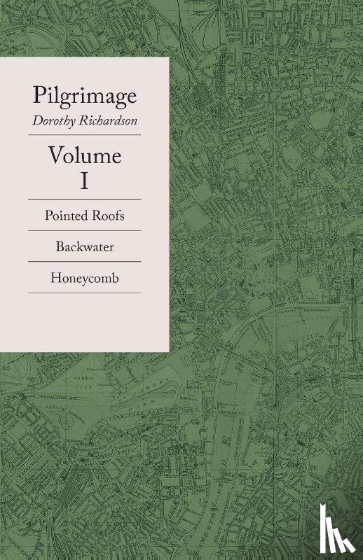 Richardson, Dorothy - Pilgrimage Volume I