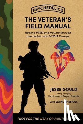 Gould, Jesse, Marshall, Elaine - The Veteran's Field Manual to Psychedelics