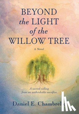 Chambrello, Daniel E. - Beyond the Light of the Willow Tree
