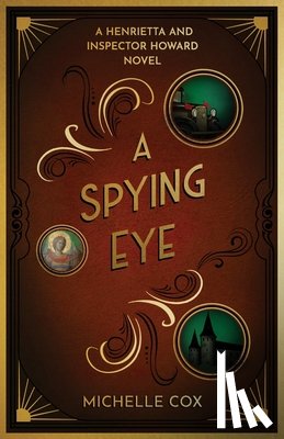 Cox, Michelle - A Spying Eye: A Henrietta and Inspector Howard Novel