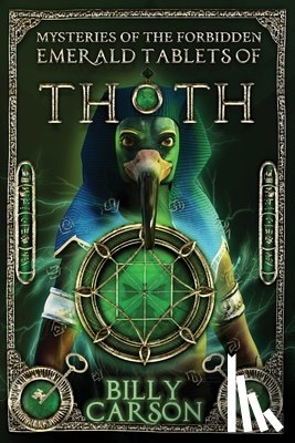 Carson, Billy - Mysteries Of The Forbidden Emerald Tablets Of Thoth
