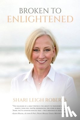 Roberts, Shari Leigh - Broken to Enlightened