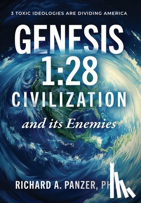 Panzer, Richard A. - Genesis 1: 28 CIVILIZATION and its Enemies