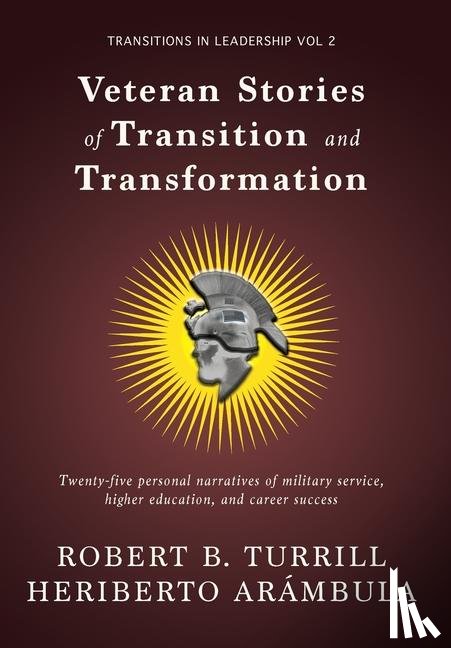 Turrill, Robert B, Arambula, Heriberto - Veteran Stories of Transition and Transformation