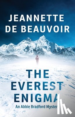 De Beauvoir, Jeannette - The Everest Enigma: An Abbie Bradford Mystery