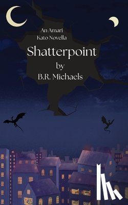 Michaels, B. R. - Shatterpoint: An Amari Kato Novella